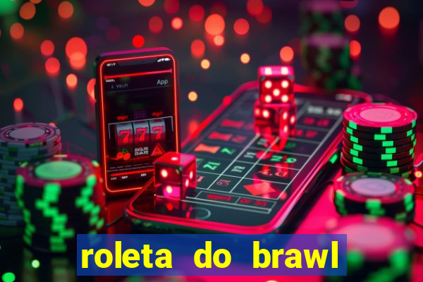 roleta do brawl stars 2024